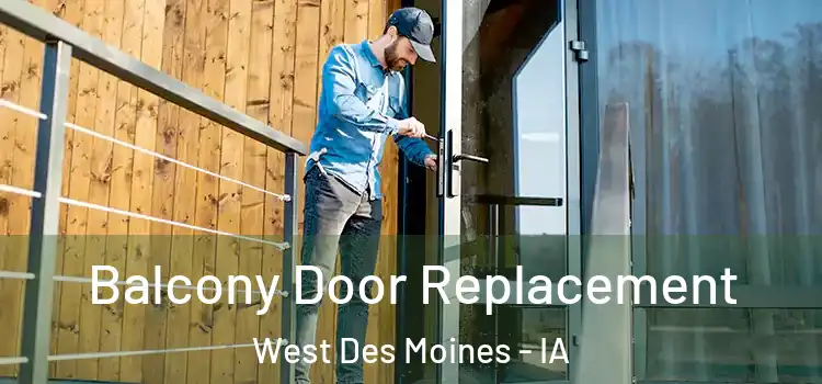  Balcony Door Replacement West Des Moines - IA