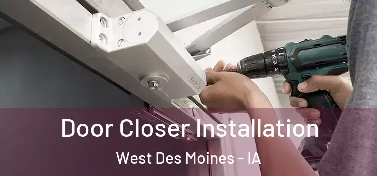  Door Closer Installation West Des Moines - IA
