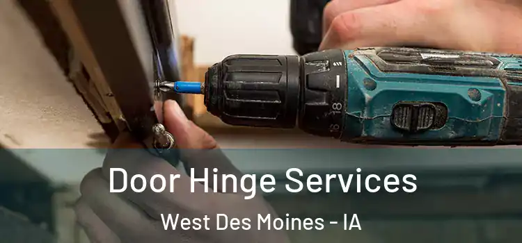 Door Hinge Services West Des Moines - IA