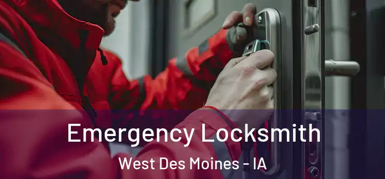 Emergency Locksmith West Des Moines - IA