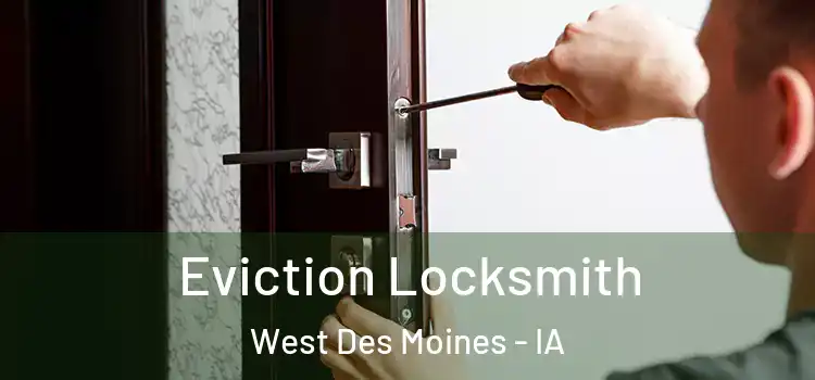 Eviction Locksmith West Des Moines - IA