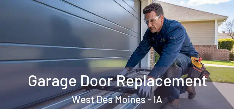  Garage Door Replacement West Des Moines - IA