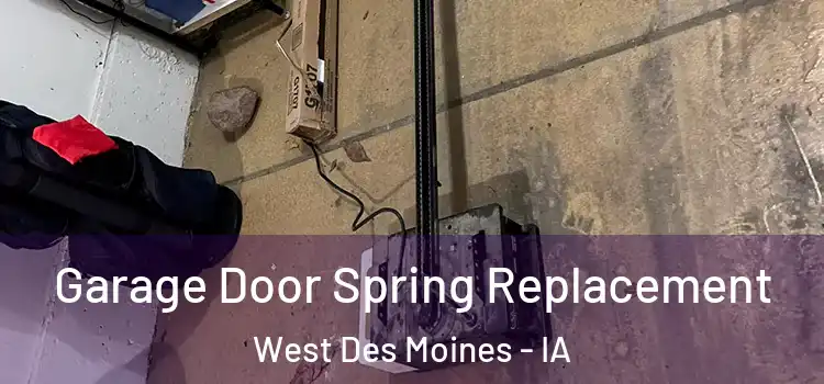  Garage Door Spring Replacement West Des Moines - IA