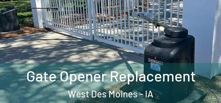 Gate Opener Replacement West Des Moines - IA
