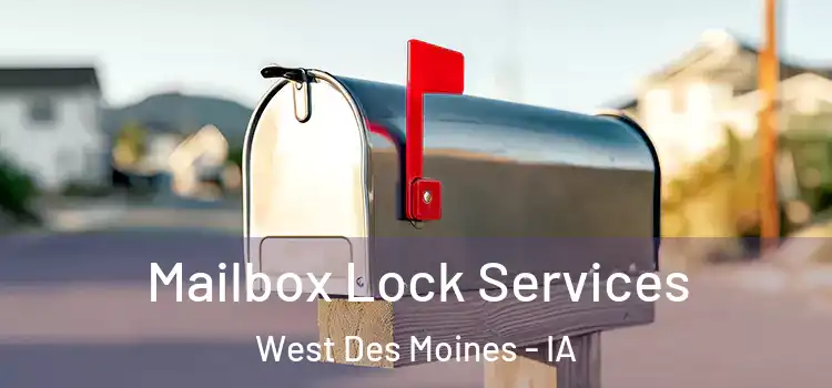 Mailbox Lock Services West Des Moines - IA