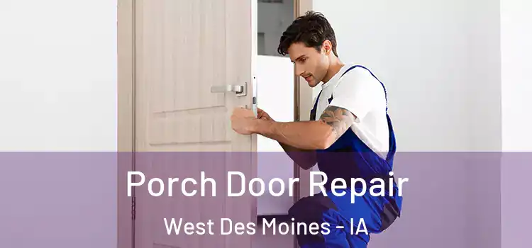  Porch Door Repair West Des Moines - IA