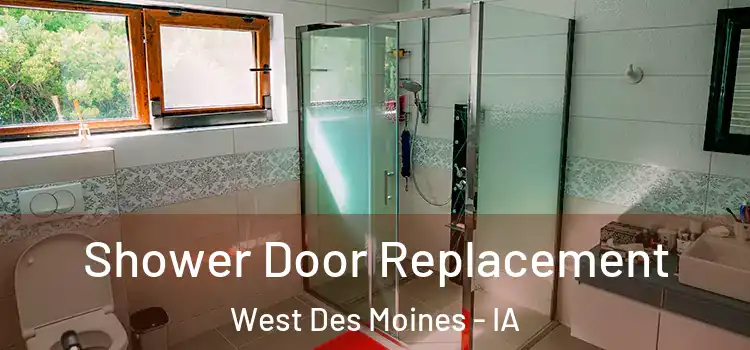 Shower Door Replacement West Des Moines - IA