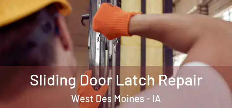 Sliding Door Latch Repair West Des Moines - IA