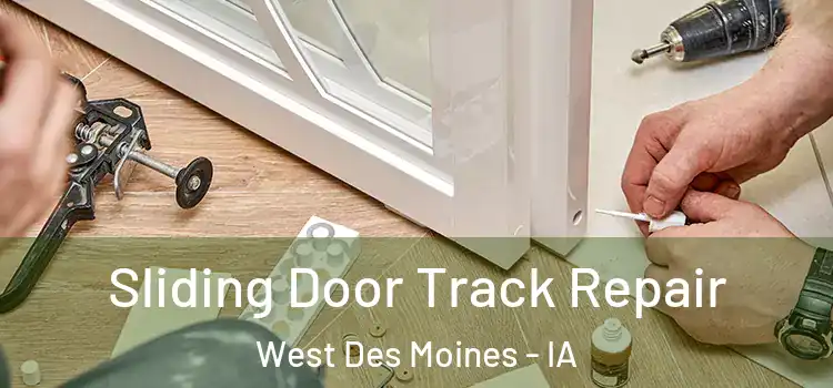 Sliding Door Track Repair West Des Moines - IA
