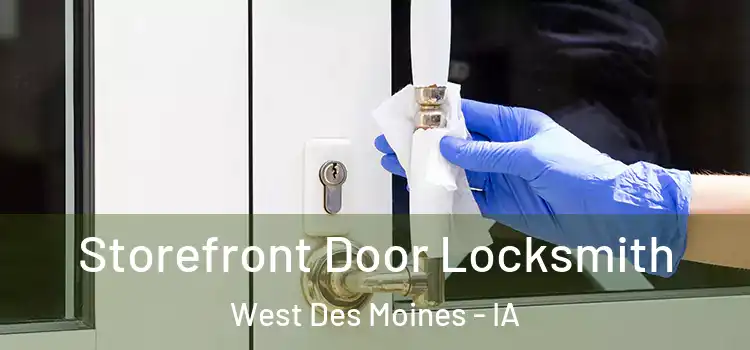 Storefront Door Locksmith West Des Moines - IA
